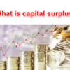 What is capital surplus? Details of regulations and calculations